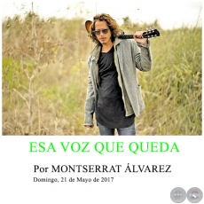 ESA VOZ QUE QUEDA - Por MONTSERRAT ÁLVAREZ - Domingo, 21 de Mayo de 2017